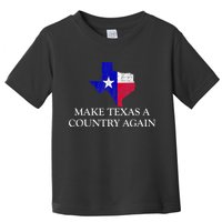 Make Texas A Country Again Texas Secede Texas Exit Texit Toddler T-Shirt