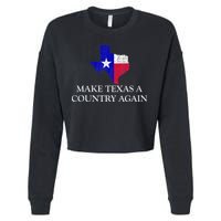 Make Texas A Country Again Texas Secede Texas Exit Texit Cropped Pullover Crew