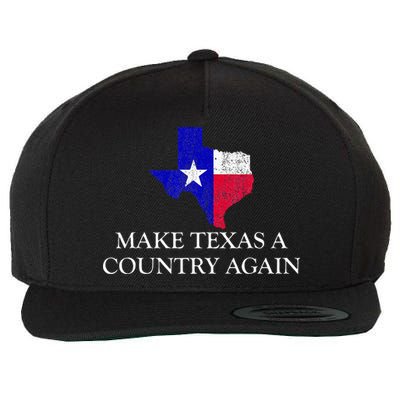 Make Texas A Country Again Texas Secede Texas Exit Texit Wool Snapback Cap