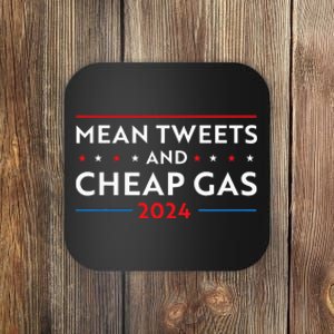 Mean Tweets And Cheap Gas Funny 2024 Pro Trump Coaster