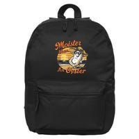 Moisture Than An Oyster Funny Shellfish Shuck 16 in Basic Backpack