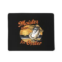 Moisture Than An Oyster Funny Shellfish Shuck Mousepad