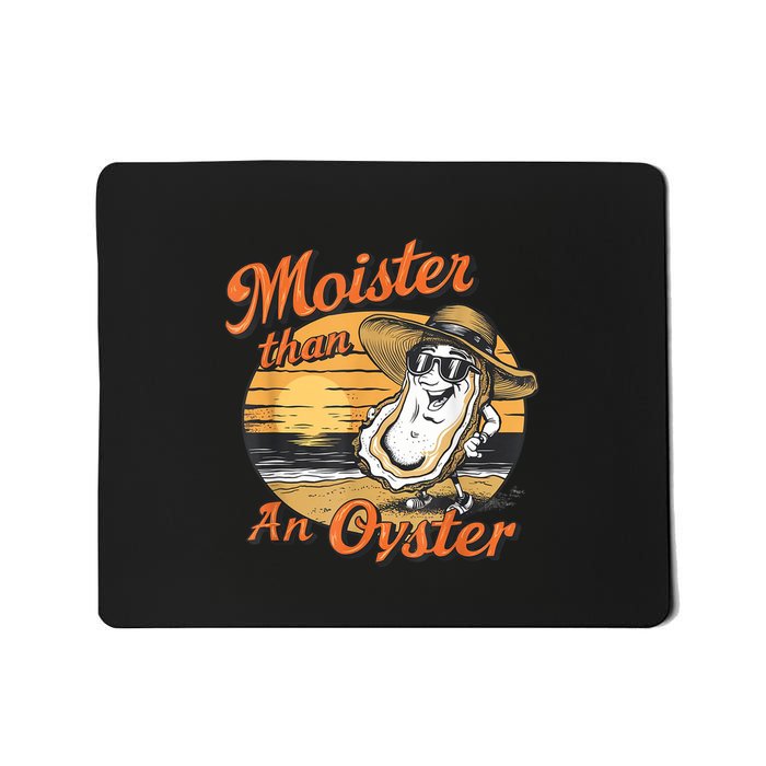 Moisture Than An Oyster Funny Shellfish Shuck Mousepad