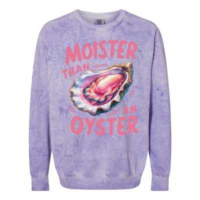 Moister Than An Oyster Inappropriate Shellfish Funny Raunchy Colorblast Crewneck Sweatshirt