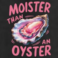 Moister Than An Oyster Inappropriate Shellfish Funny Raunchy Cool Comfort Performance Bucket Hat