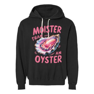Moister Than An Oyster Inappropriate Shellfish Funny Raunchy Garment-Dyed Fleece Hoodie
