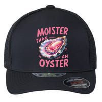 Moister Than An Oyster Inappropriate Shellfish Funny Raunchy Flexfit Unipanel Trucker Cap
