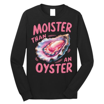 Moister Than An Oyster Inappropriate Shellfish Funny Raunchy Long Sleeve Shirt