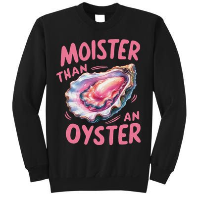 Moister Than An Oyster Inappropriate Shellfish Funny Raunchy Sweatshirt