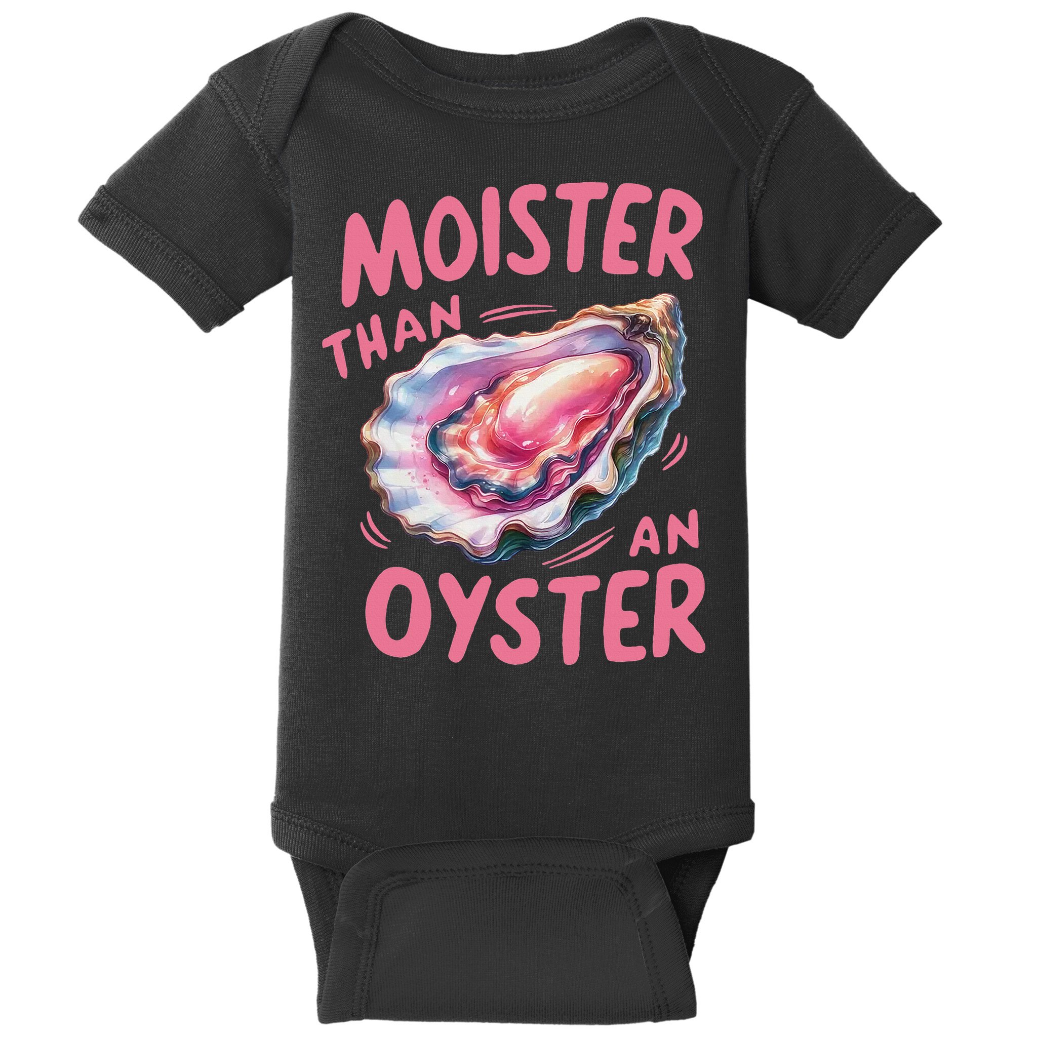 Moister Than An Oyster Inappropriate Shellfish Funny Raunchy Baby Bodysuit