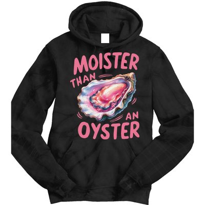 Moister Than An Oyster Inappropriate Shellfish Funny Raunchy Tie Dye Hoodie