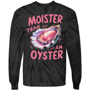 Moister Than An Oyster Inappropriate Shellfish Funny Raunchy Tie-Dye Long Sleeve Shirt