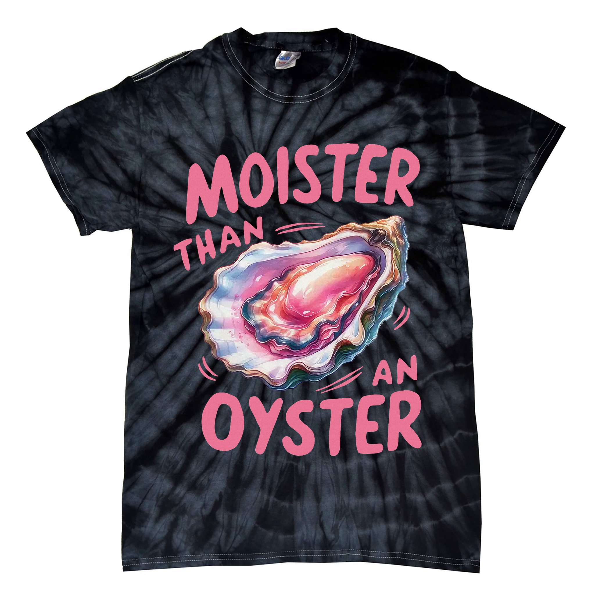 Moister Than An Oyster Inappropriate Shellfish Funny Raunchy Tie-Dye T-Shirt