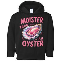 Moister Than An Oyster Inappropriate Shellfish Funny Raunchy Toddler Hoodie
