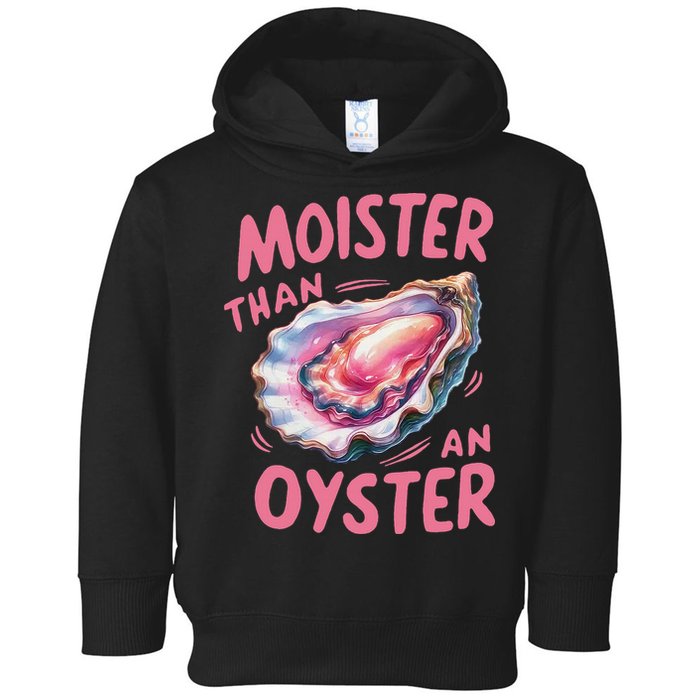Moister Than An Oyster Inappropriate Shellfish Funny Raunchy Toddler Hoodie