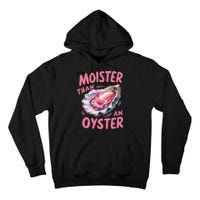 Moister Than An Oyster Inappropriate Shellfish Funny Raunchy Tall Hoodie