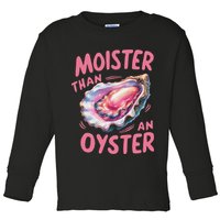 Moister Than An Oyster Inappropriate Shellfish Funny Raunchy Toddler Long Sleeve Shirt