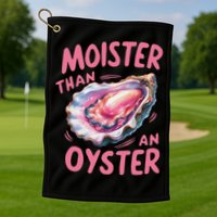 Moister Than An Oyster Inappropriate Shellfish Funny Raunchy Golf Towel