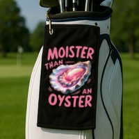 Moister Than An Oyster Inappropriate Shellfish Funny Raunchy Golf Towel