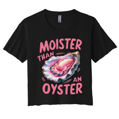 Moister Than An Oyster Inappropriate Shellfish Funny Raunchy Crop Top