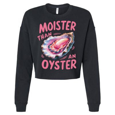 Moister Than An Oyster Inappropriate Shellfish Funny Raunchy Cropped Pullover Crew