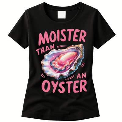 Moister Than An Oyster Inappropriate Shellfish Funny Raunchy Womens T-Shirt