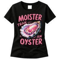 Moister Than An Oyster Inappropriate Shellfish Funny Raunchy Womens T-Shirt
