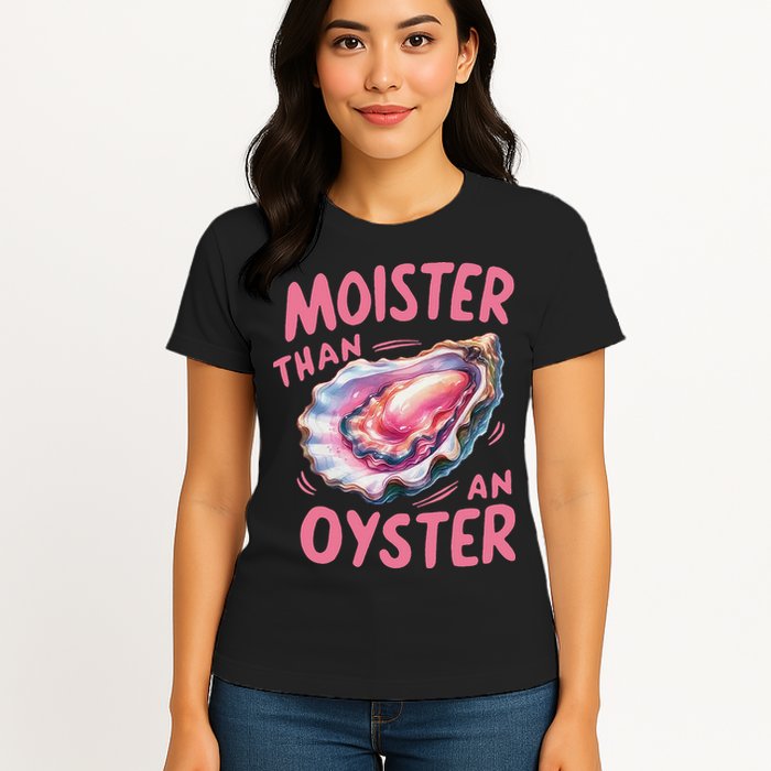 Moister Than An Oyster Inappropriate Shellfish Funny Raunchy Womens T-Shirt