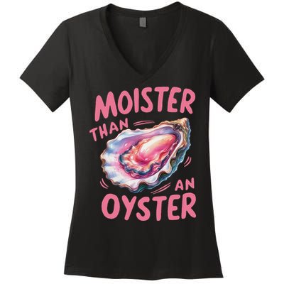 Moister Than An Oyster Inappropriate Shellfish Funny Raunchy Women's V-Neck T-Shirt