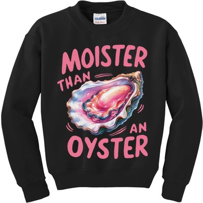 Moister Than An Oyster Inappropriate Shellfish Funny Raunchy Kids Sweatshirt