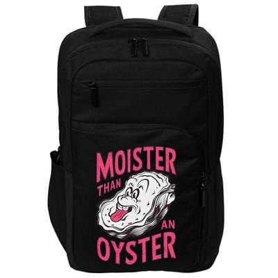 Moister Than An Oyster Shellfish Funny Raunchy Inappropriate Impact Tech Backpack