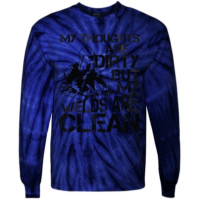 My Thoughts Are Dirty But My Welds Are Clean Gag Tie-Dye Long Sleeve Shirt