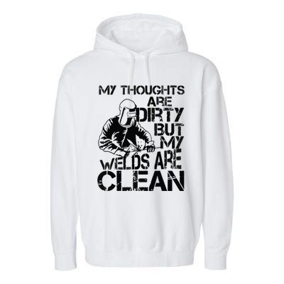 My Thoughts Are Dirty But My Welds Are Clean Gag Garment-Dyed Fleece Hoodie