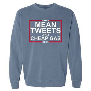 Mean Tweets And Cheap Gas 2024 Garment-Dyed Sweatshirt