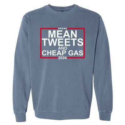 Mean Tweets And Cheap Gas 2024 Garment-Dyed Sweatshirt