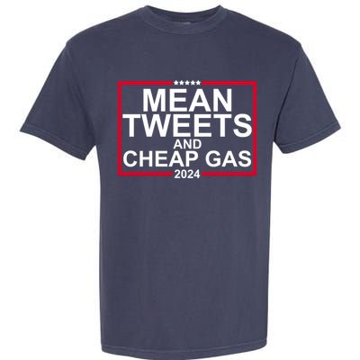 Mean Tweets And Cheap Gas 2024 Garment-Dyed Heavyweight T-Shirt