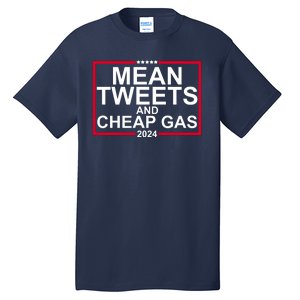 Mean Tweets And Cheap Gas 2024 Tall T-Shirt