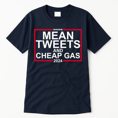 Mean Tweets And Cheap Gas 2024 Tall T-Shirt