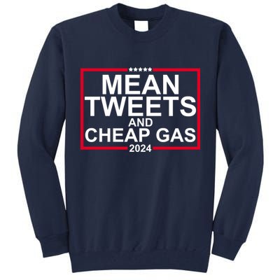 Mean Tweets And Cheap Gas 2024 Tall Sweatshirt