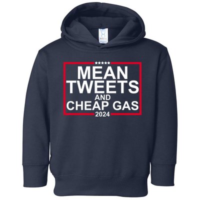 Mean Tweets And Cheap Gas 2024 Toddler Hoodie