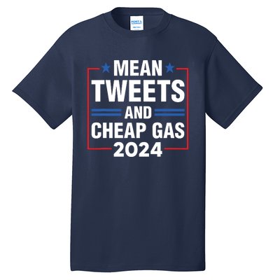 Mean Tweets And Cheap Gas Prices Meme 2024 Pro Trump Fan Tall T-Shirt