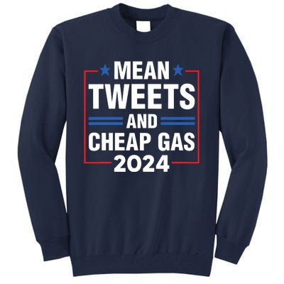 Mean Tweets And Cheap Gas Prices Meme 2024 Pro Trump Fan Tall Sweatshirt