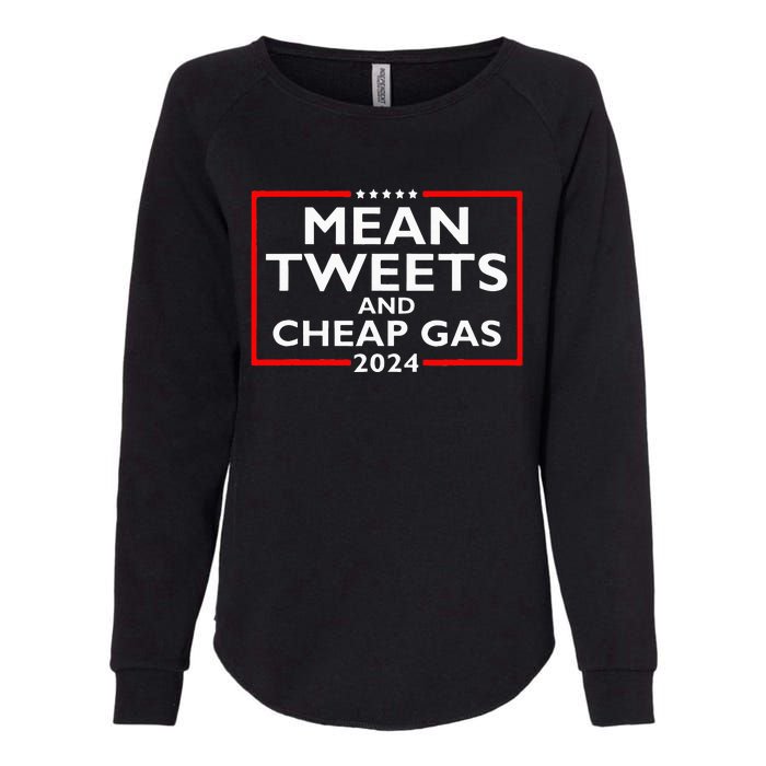 Mean Tweets And Cheap Gas Funny 2024 ProTrump Election Womens California Wash Sweatshirt