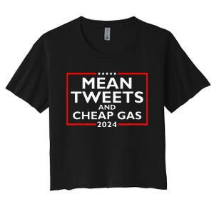 Mean Tweets And Cheap Gas Funny 2024 ProTrump Election Women's Crop Top Tee