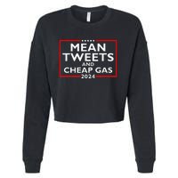 Mean Tweets And Cheap Gas Funny 2024 ProTrump Election Cropped Pullover Crew