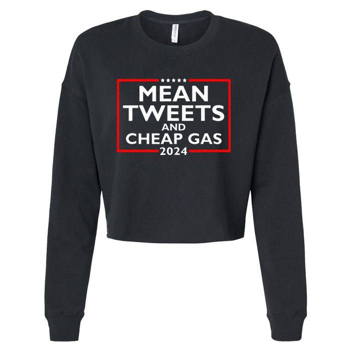 Mean Tweets And Cheap Gas Funny 2024 ProTrump Election Cropped Pullover Crew