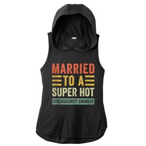 Married To A Super Hot Cybersecurity Engineer Husband Wife Ladies PosiCharge Tri-Blend Wicking Draft Hoodie Tank