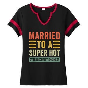 Married To A Super Hot Cybersecurity Engineer Husband Wife Ladies Halftime Notch Neck Tee