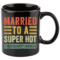 Married To A Super Hot Cybersecurity Engineer Husband Wife 11oz C Handle Ceramic Mug