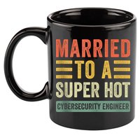 Married To A Super Hot Cybersecurity Engineer Husband Wife 11oz C Handle Ceramic Mug